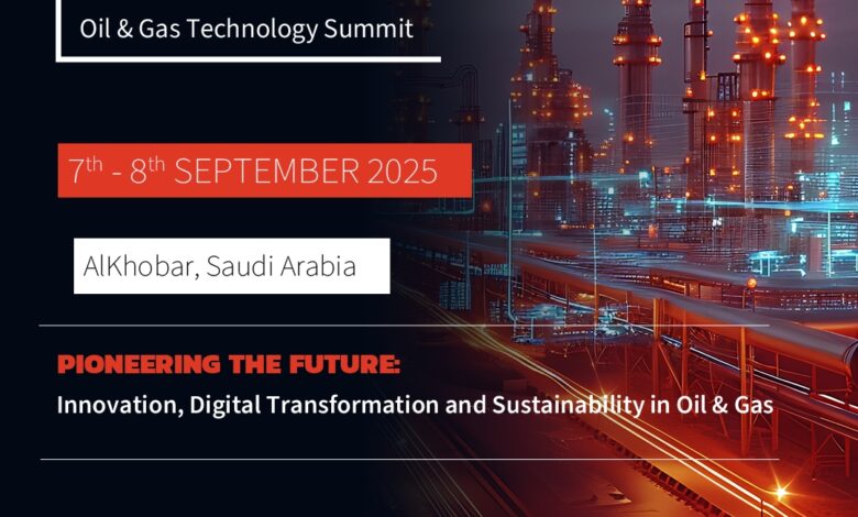 Saudi Arabia to Host the Oil & Gas Technology Summit 2025 on 7th & 8th September